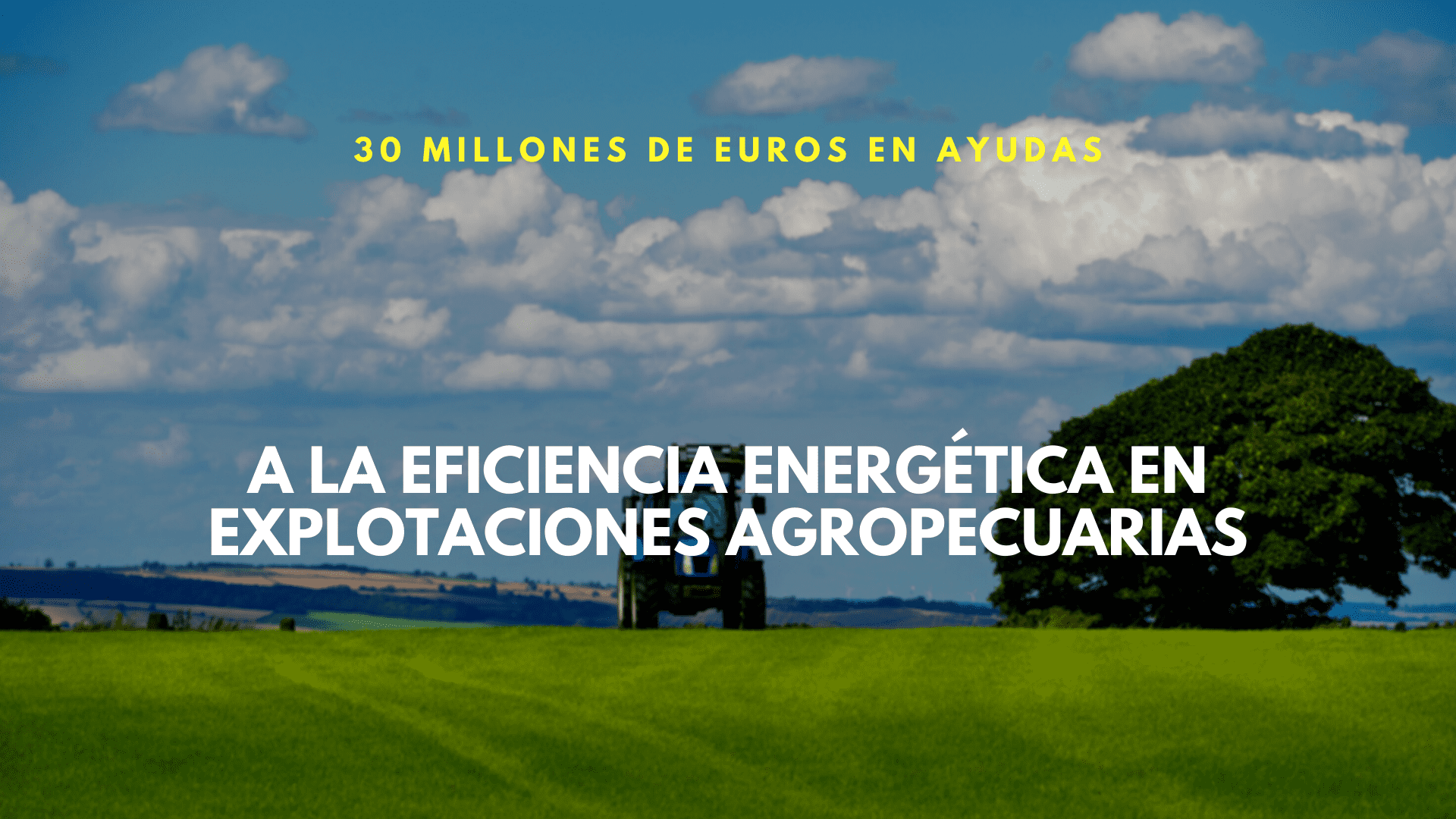 30 millones en ayudas a la eficiencia energética en instalaciones agropecuarias