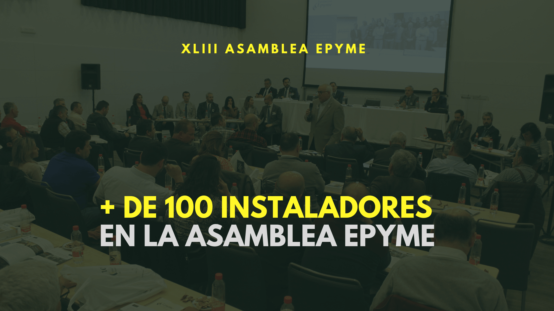 Más de 100 empresas instaladoras en la Asamblea Epyme